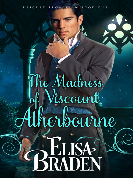 Title details for The Madness of Viscount Atherbourne by Elisa Braden - Available